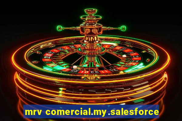 mrv comercial.my.salesforce